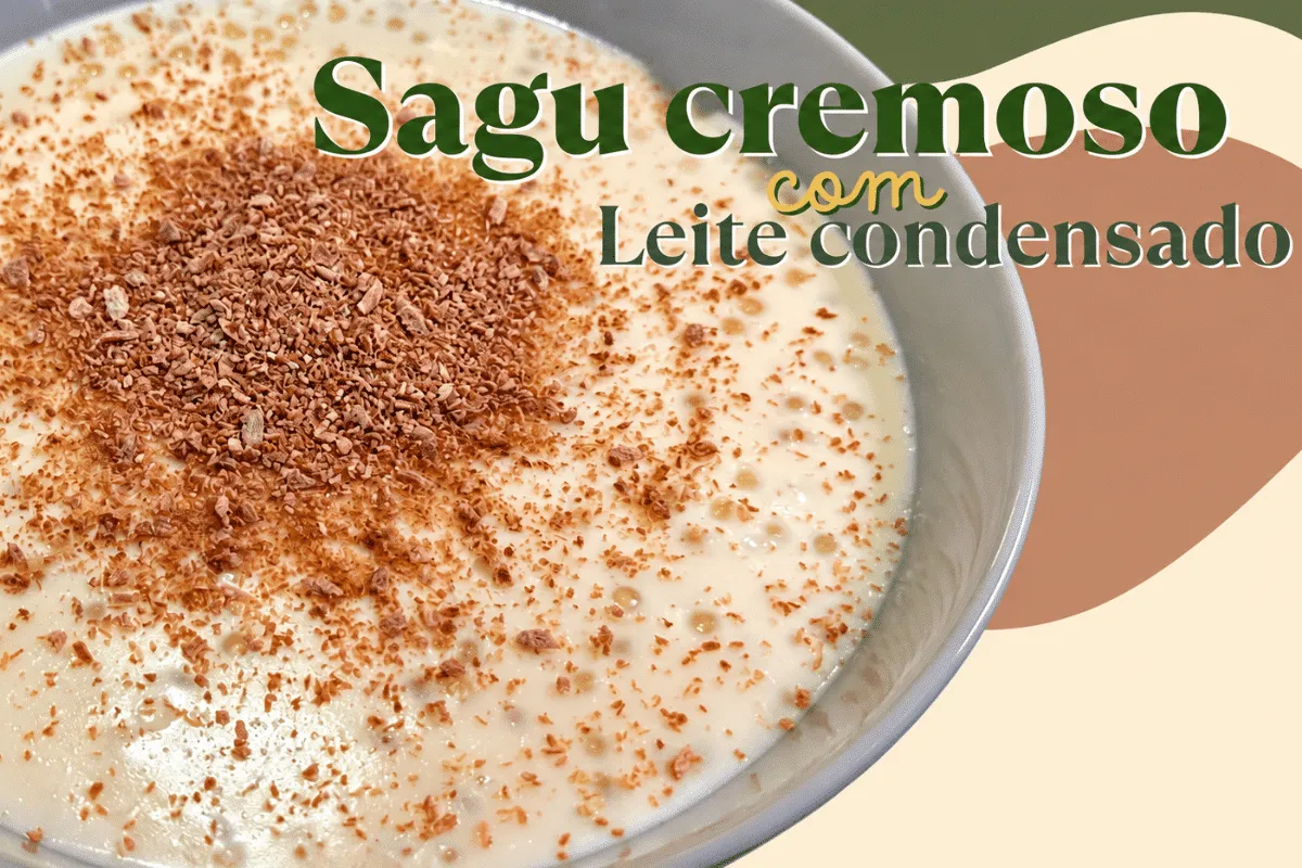 Sagu com leite condensado cremoso e com aquele sabor de infa